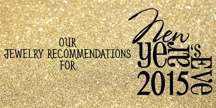 JEWELRY RECOMMENDATIONS FOR NYE BY KARINE SULTAN
